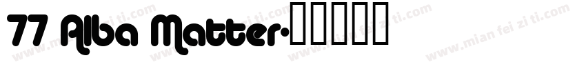 77 Alba Matter字体转换